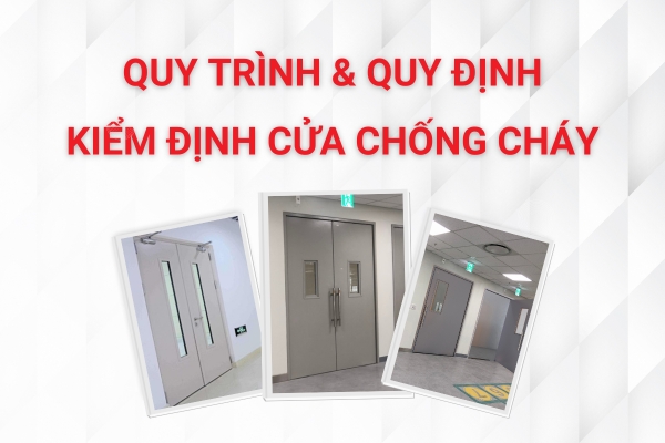 Quy Trình Kiểm Định Cửa Chống Cháy Bạn Nên Biết