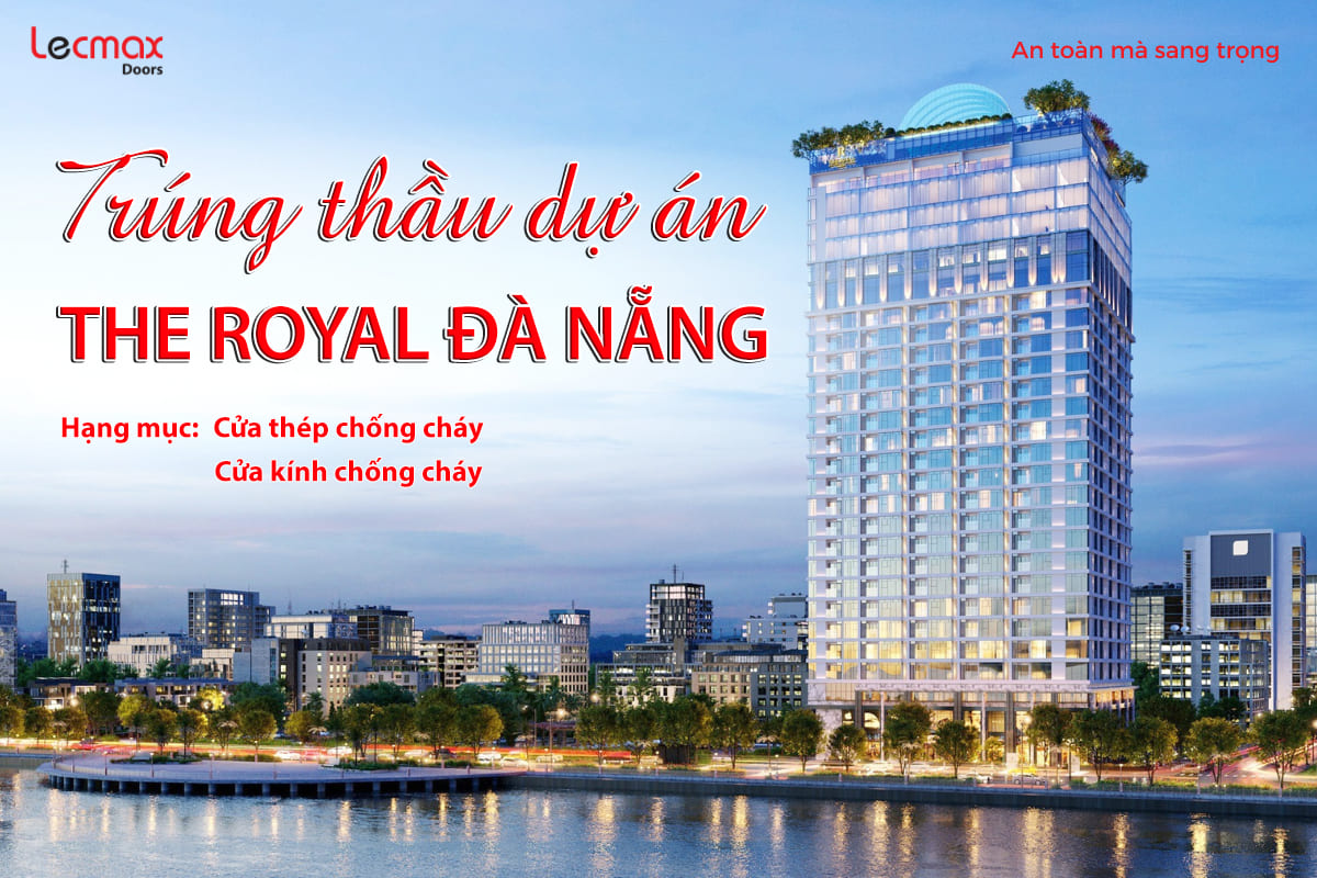 LECMAX DOORS TRÚNG THẦU DỰ ÁN THE ROYAL ĐÀ NẴNG