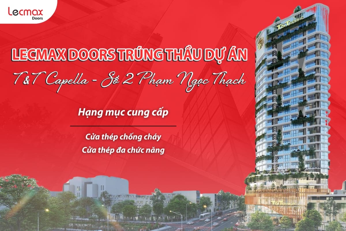 LECMAX DOORS TRÚNG THẦU DỰ ÁN TÒA NHÀ T&T CAPELLA PHẠM NGỌC THẠCH